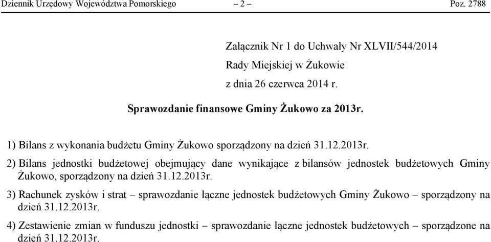 1) Bilans z wykonania budżetu Gminy Żukowo sporządzony na dzień 31.12.2013r.