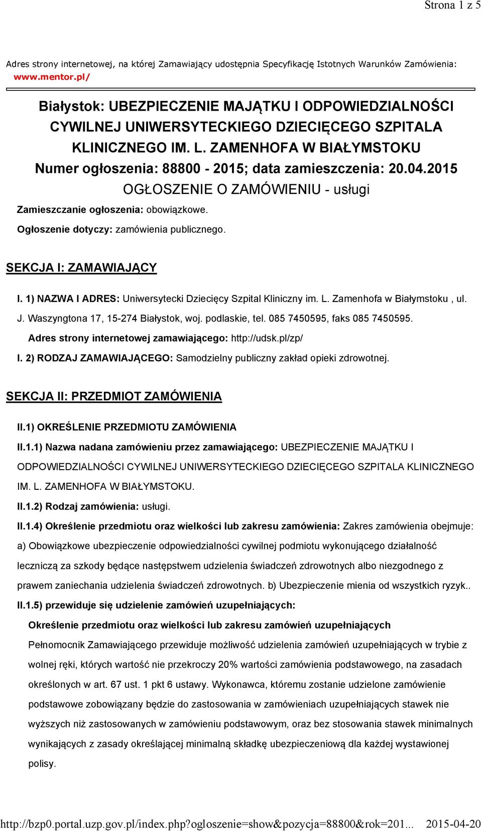 04.2015 OGŁOSZENIE O ZAMÓWIENIU - usługi Zamieszczanie ogłoszenia: obowiązkowe. Ogłoszenie dotyczy: zamówienia publicznego. SEKCJA I: ZAMAWIAJĄCY I.