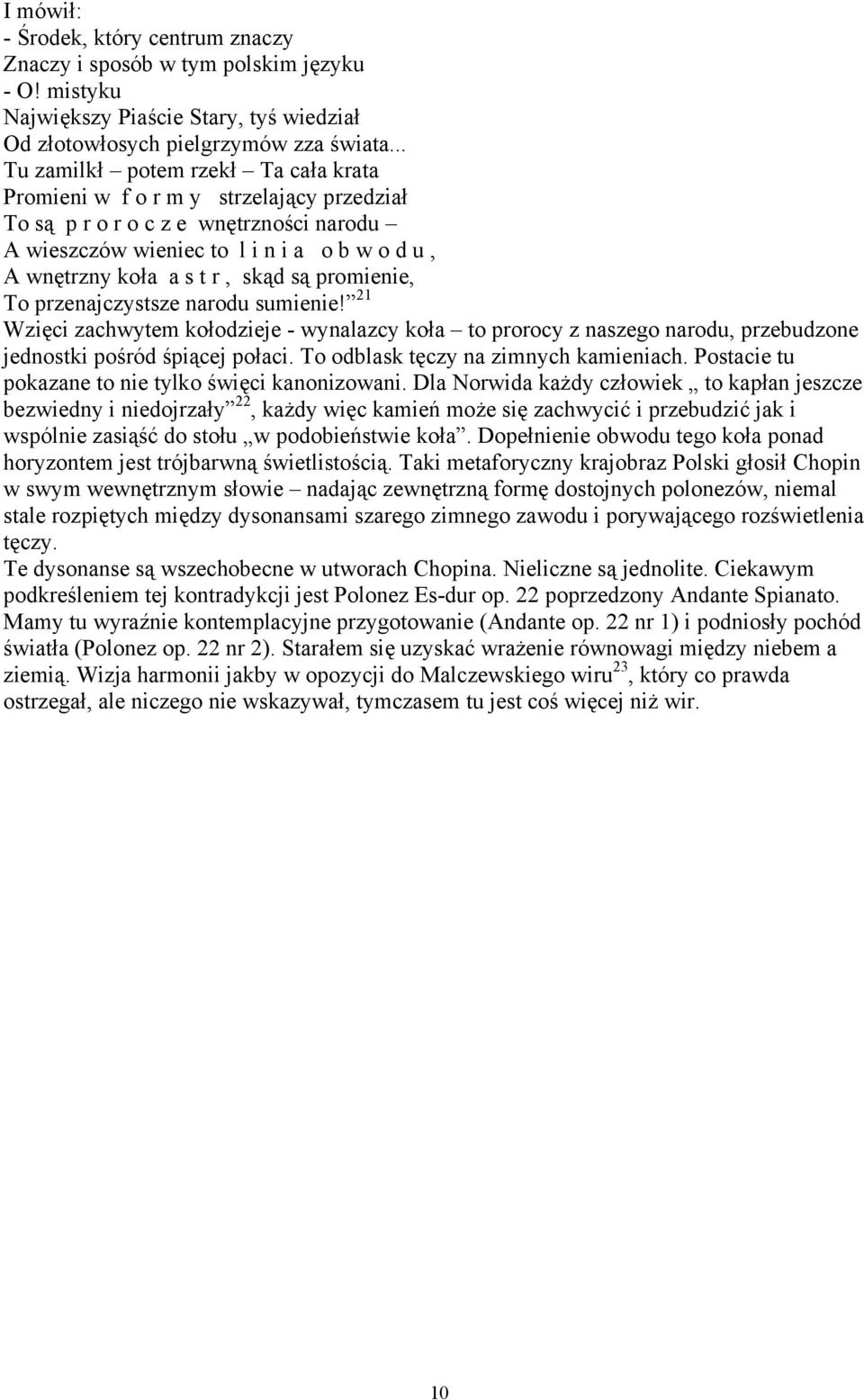 promienie, To przenajczystsze narodu sumienie! 21 Wzięci zachwytem kołodzieje - wynalazcy koła to prorocy z naszego narodu, przebudzone jednostki pośród śpiącej połaci.