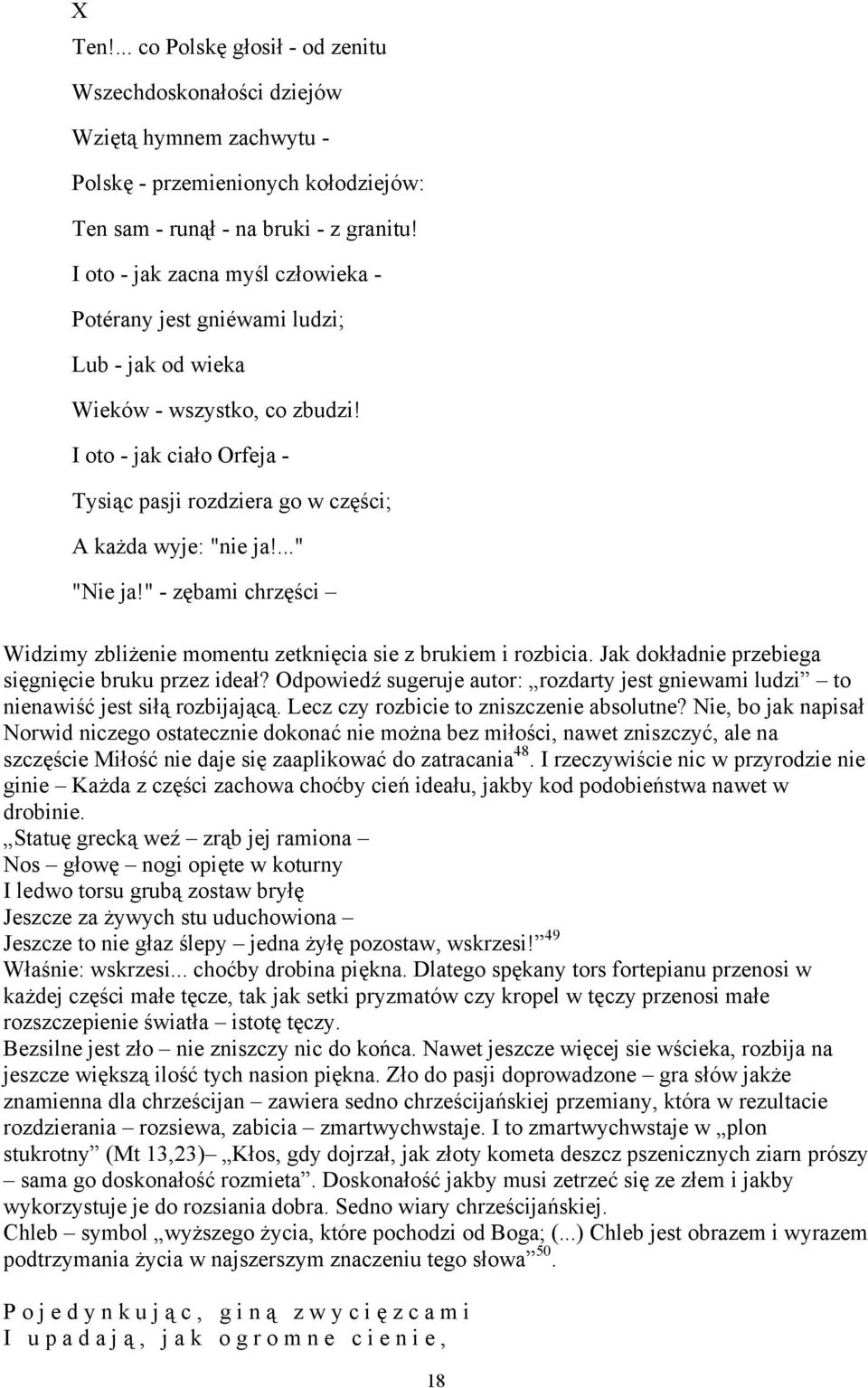 ..." "Nie ja!" - zębami chrzęści Widzimy zbliżenie momentu zetknięcia sie z brukiem i rozbicia. Jak dokładnie przebiega sięgnięcie bruku przez ideał?