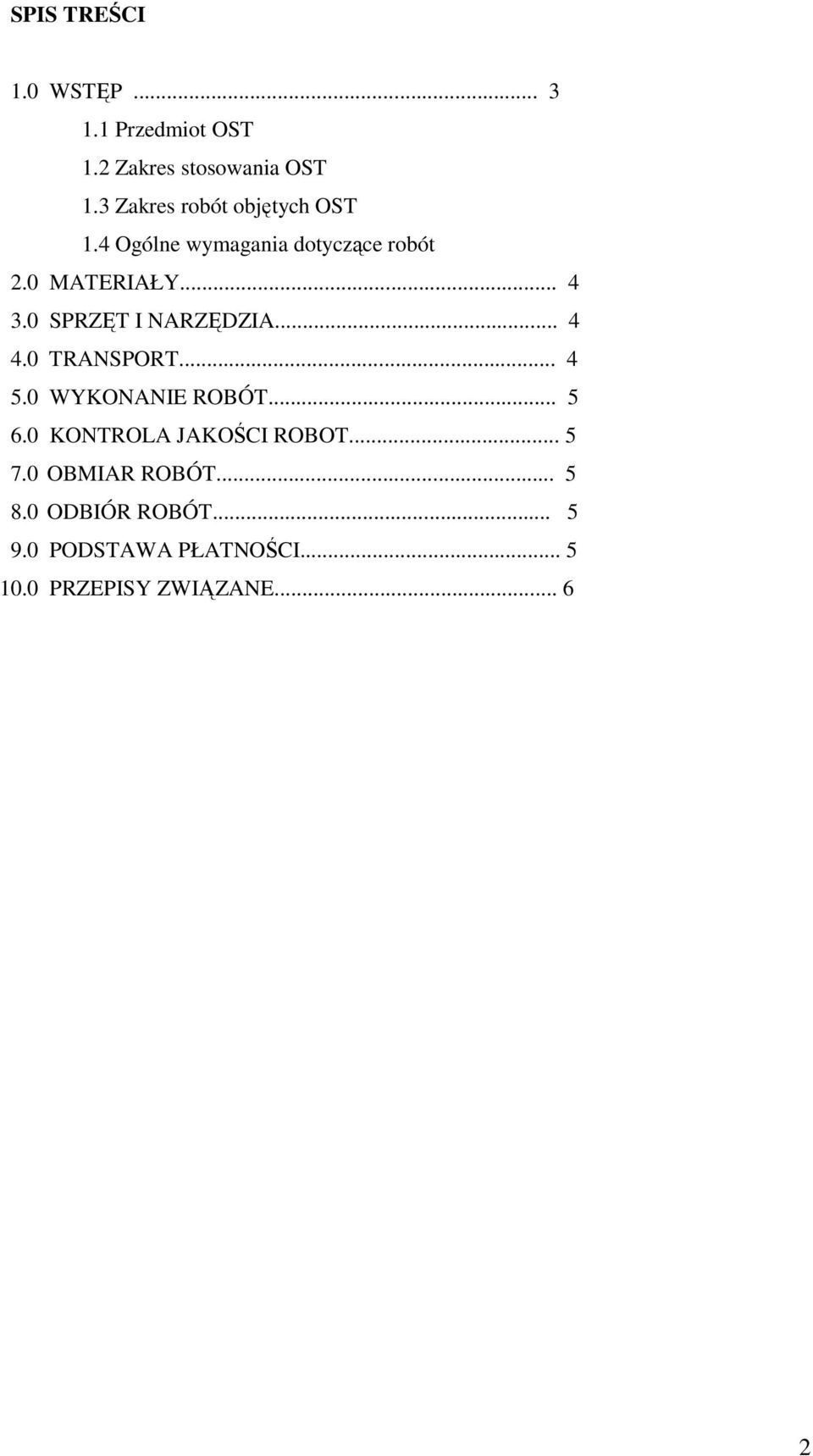 0 SPRZĘT I NARZĘDZIA... 4 4.0 TRANSPORT... 4 5.0 WYKONANIE ROBÓT... 5 6.