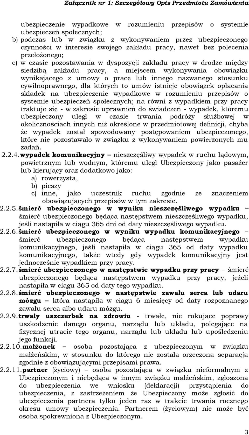 stosunku cywilnoprawnego, dla których to umów istnieje obowiązek opłacania składek na ubezpieczenie wypadkowe w rozumieniu przepisów o systemie ubezpieczeń społecznych; na równi z wypadkiem przy