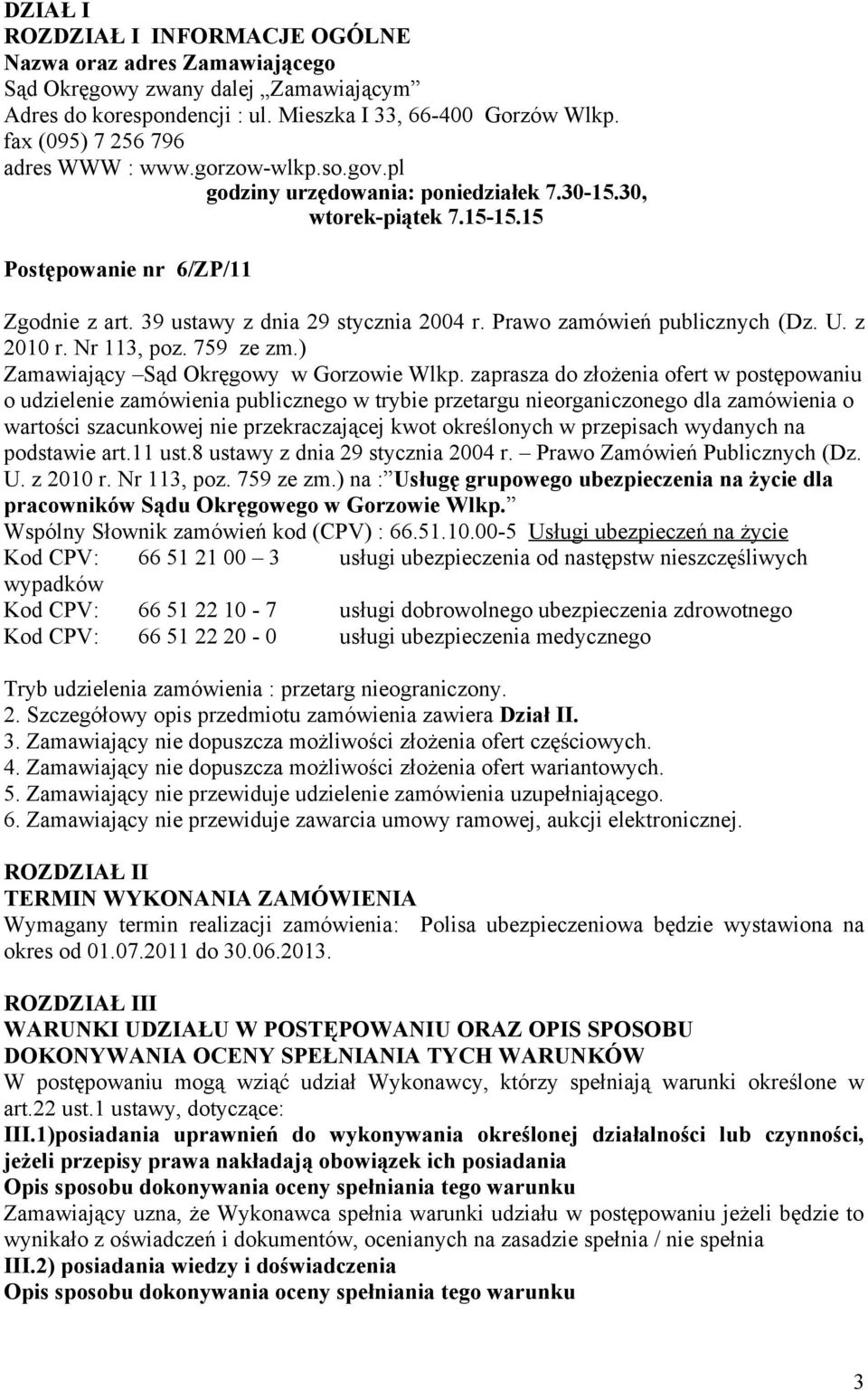 39 ustawy z dnia 29 stycznia 2004 r. Prawo zamówień publicznych (Dz. U. z 2010 r. Nr 113, poz. 759 ze zm.) Zamawiający Sąd Okręgowy w Gorzowie Wlkp.
