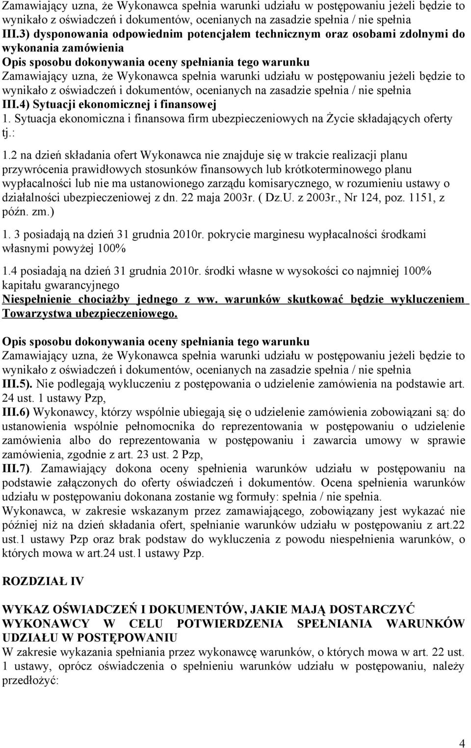 Sytuacja ekonomiczna i finansowa firm ubezpieczeniowych na Życie składających oferty tj.: 1.