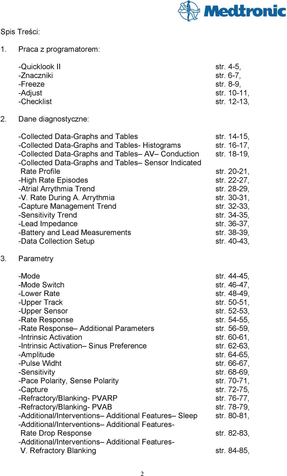 18-19, -Collected Data-Graphs and Tables Sensor Indicated Rate Profile str. 20-21, -High Rate Episodes str. 22-27, -Atrial Arrythmia Trend str. 28-29, -V. Rate During A. Arrythmia str.