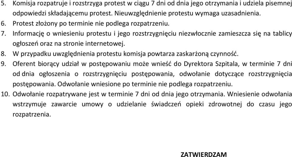 W przypadku uwzględnienia protestu komisja powtarza zaskarżoną czynność. 9.