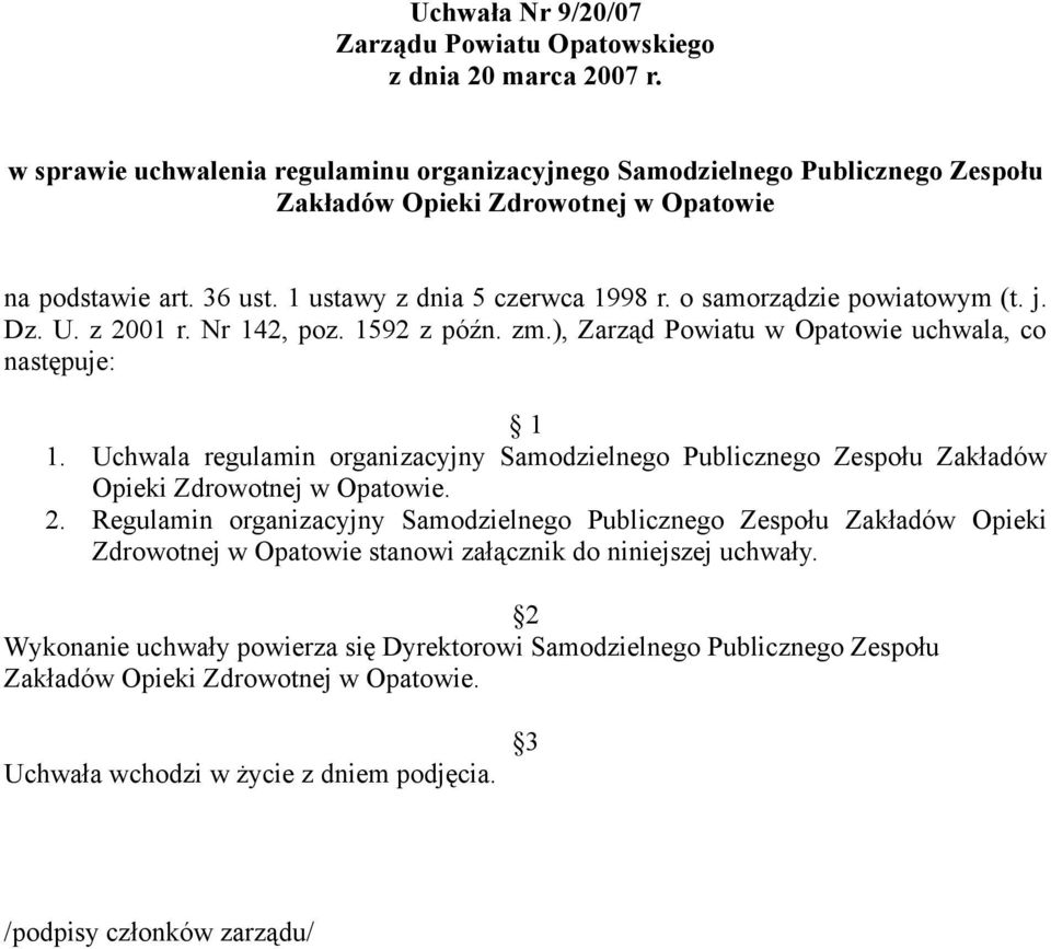 o samorządzie powiatowym (t. j. Dz. U. z 2001 r. Nr 142, poz. 1592 z późn. zm.), Zarząd Powiatu w Opatowie uchwala, co następuje: 1 1.