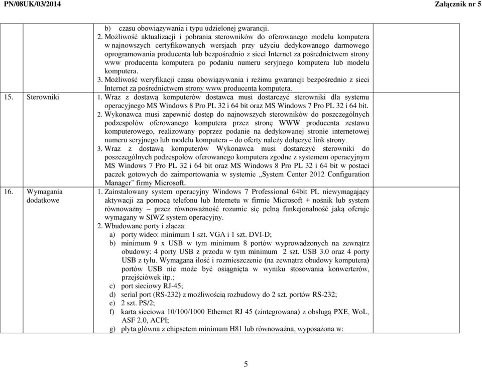 sieci Internet za pośrednictwem strony www producenta komputera po podaniu numeru seryjnego komputera lub modelu komputera. 3.