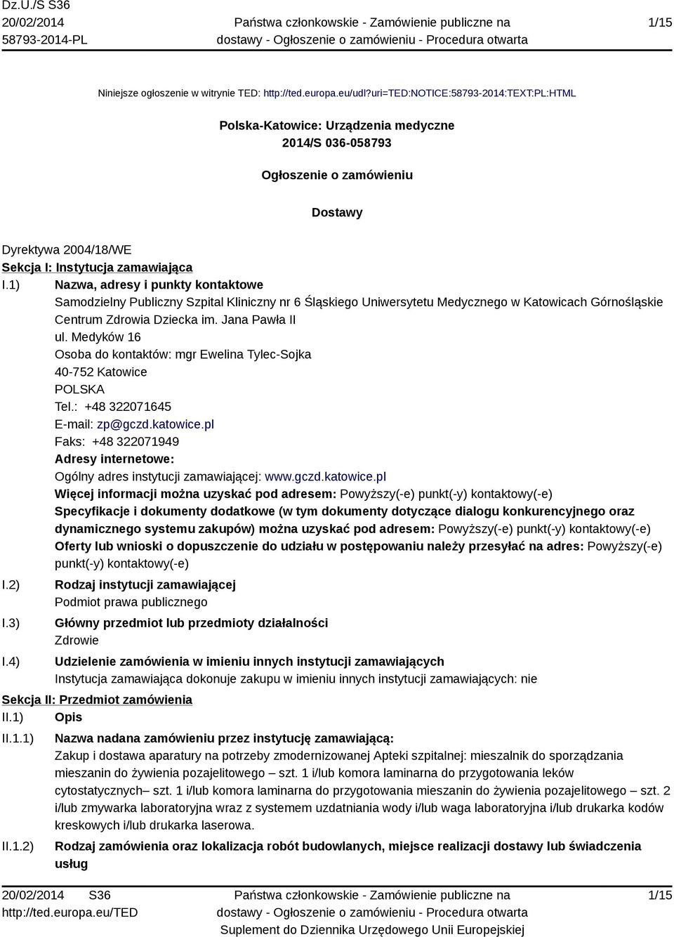 1) Nazwa, adresy i punkty kontaktowe Samodzielny Publiczny Szpital Kliniczny nr 6 Śląskiego Uniwersytetu Medycznego w Katowicach Górnośląskie Centrum Zdrowia Dziecka im. Jana Pawła II ul.