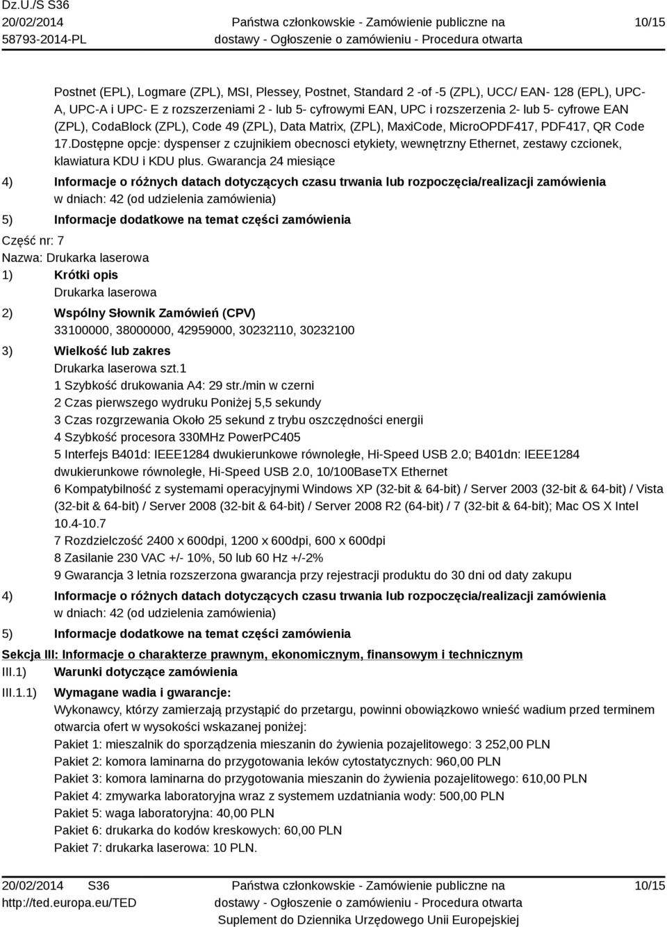 Dostępne opcje: dyspenser z czujnikiem obecnosci etykiety, wewnętrzny Ethernet, zestawy czcionek, klawiatura KDU i KDU plus.