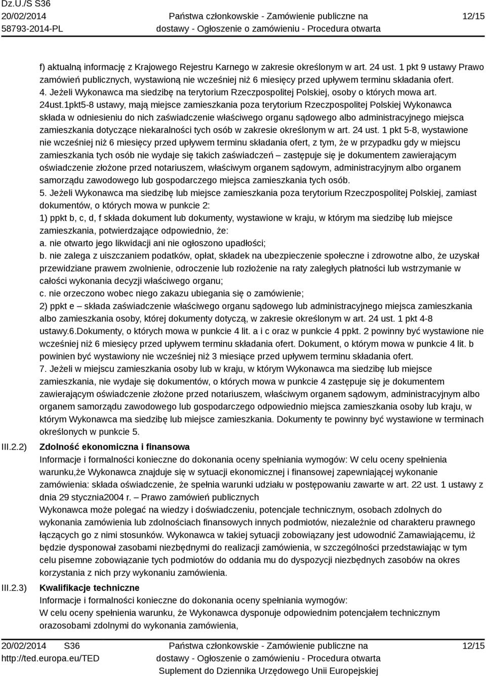 Jeżeli Wykonawca ma siedzibę na terytorium Rzeczpospolitej Polskiej, osoby o których mowa art. 24ust.