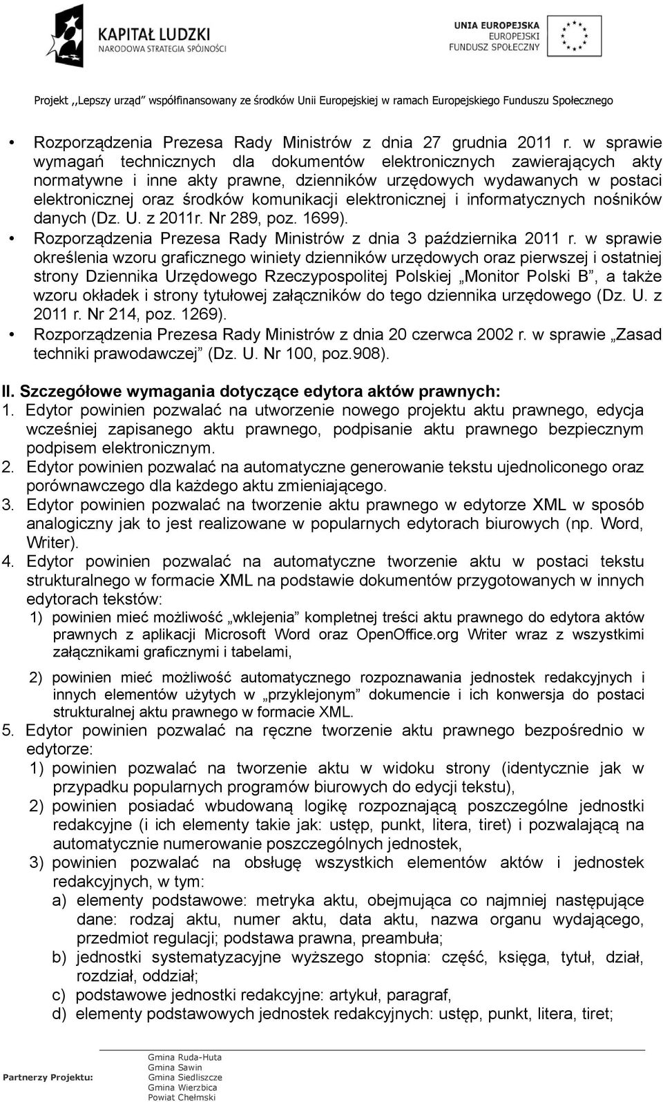 elektronicznej i informatycznych nośników danych (Dz. U. z 2011r. Nr 289, poz. 1699). Rozporządzenia Prezesa Rady Ministrów z dnia 3 października 2011 r.