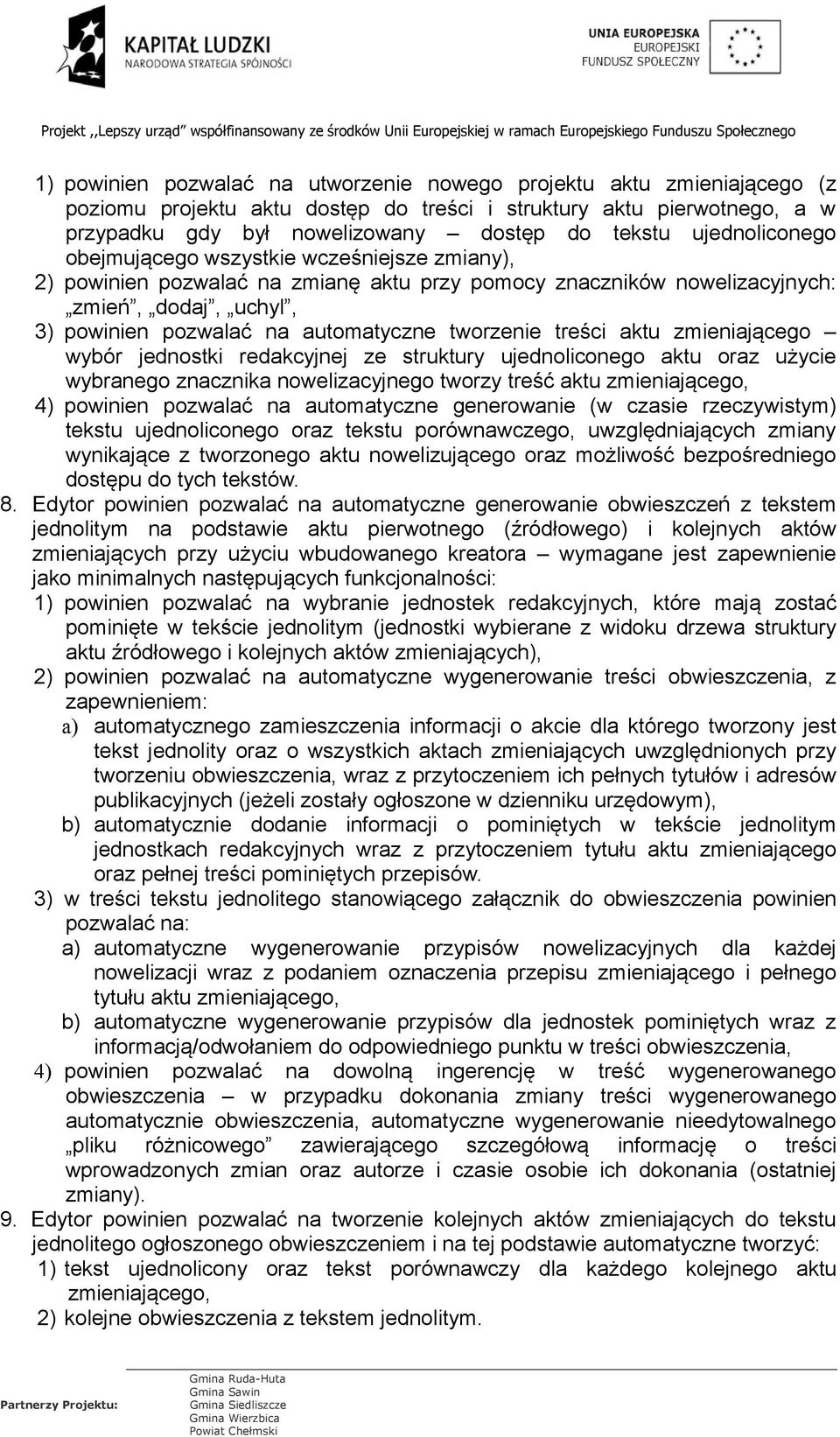 tworzenie treści aktu zmieniającego wybór jednostki redakcyjnej ze struktury ujednoliconego aktu oraz użycie wybranego znacznika nowelizacyjnego tworzy treść aktu zmieniającego, 4) powinien pozwalać