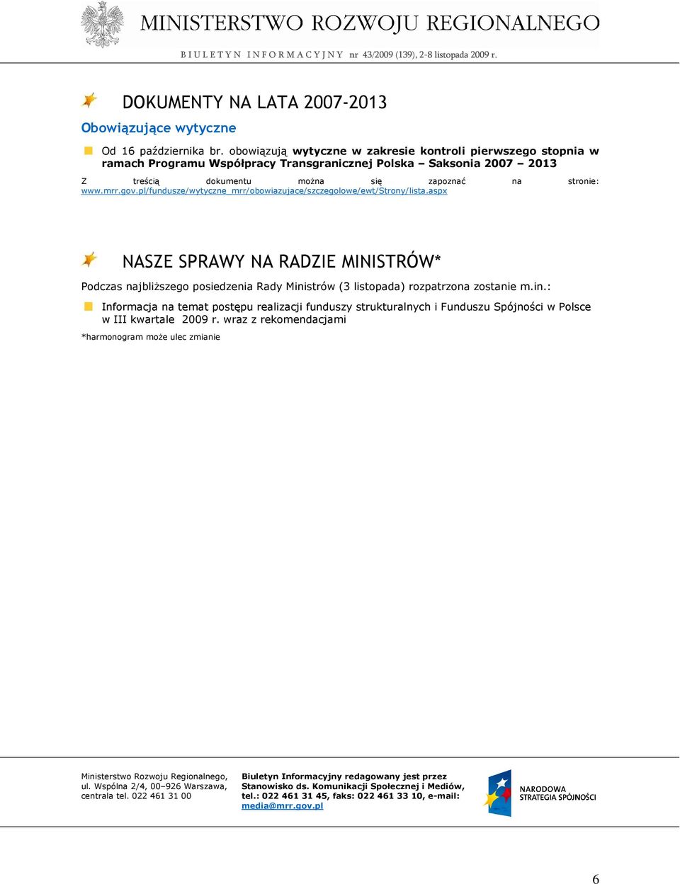 pl/fundusze/wytyczne_mrr/obowiazujace/szczegolowe/ewt/strony/lista.aspx NASZE SPRAWY NA RADZIE MINISTRÓW* Podczas najbliŝszego posiedzenia Rady Mini