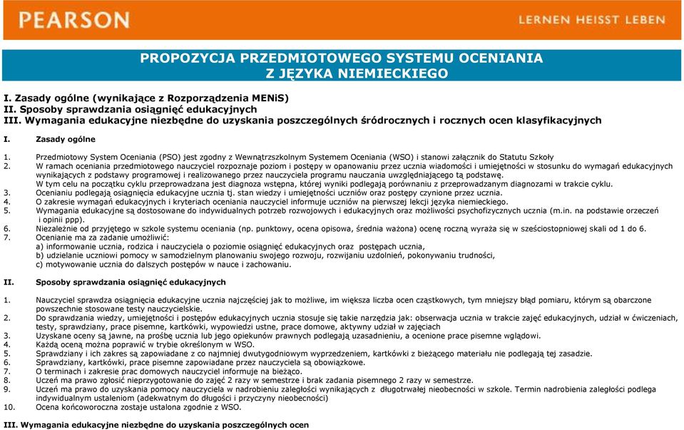Przedmiotowy System Oceniania (PSO) jest zgodny z Wewnątrzszkolnym Systemem Oceniania (WSO) i stanowi załącznik do Statutu Szkoły 2.