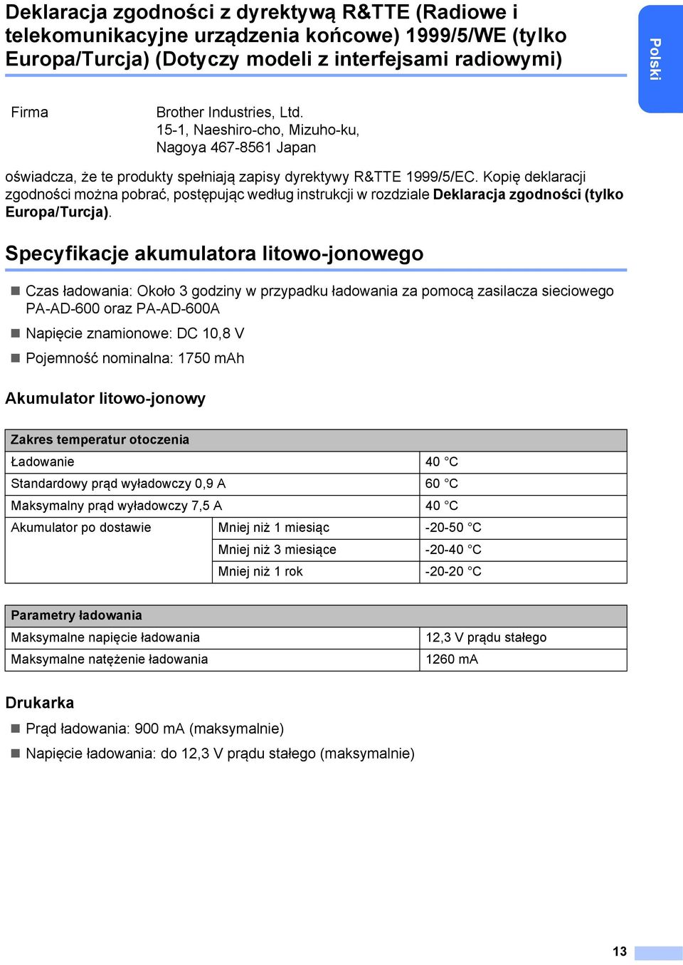 Kopię deklaracji zgodności można pobrać, postępując według instrukcji w rozdziale Deklaracja zgodności (tylko Europa/Turcja).