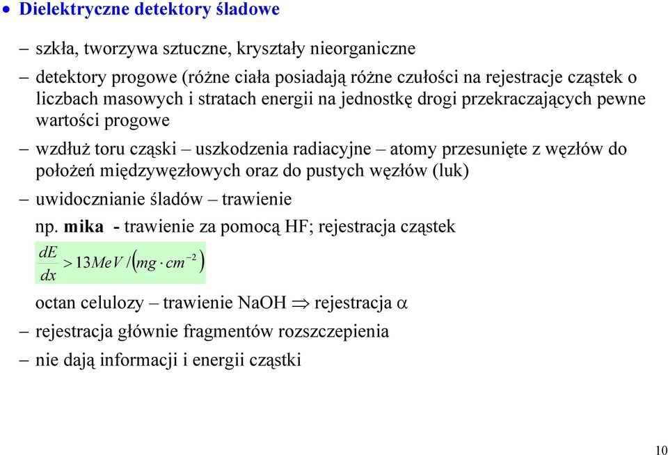 przesunięte z węzłów do położeń międzywęzłowych oraz do pustych węzłów (luk) uwidocznianie śladów trawienie np.