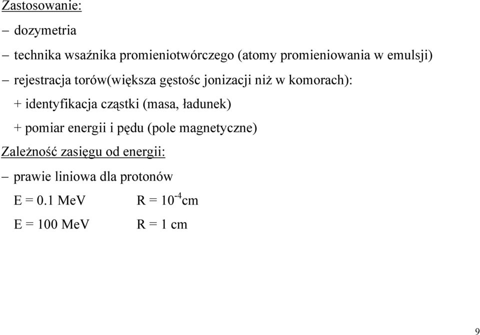 cząstki (masa, ładunek) + pomiar energii i pędu (pole magnetyczne) Zależność zasięgu