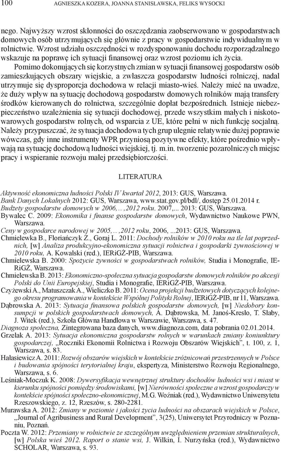 Wzrost udziału oszczędności w rozdysponowaniu dochodu rozporządzalnego wskazuje na poprawę ich sytuacji finansowej oraz wzrost poziomu ich życia.