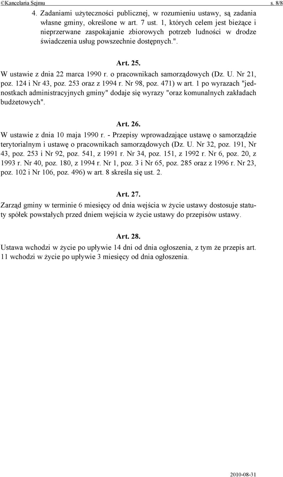 o pracownikach samorządowych (Dz. U. Nr 21, poz. 124 i Nr 43, poz. 253 oraz z 1994 r. Nr 98, poz. 471) w art.