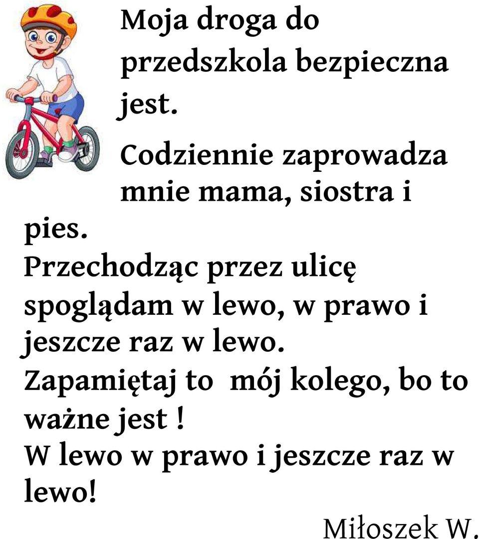 Przechodząc przez ulicę spoglądam w lewo, w prawo i jeszcze raz