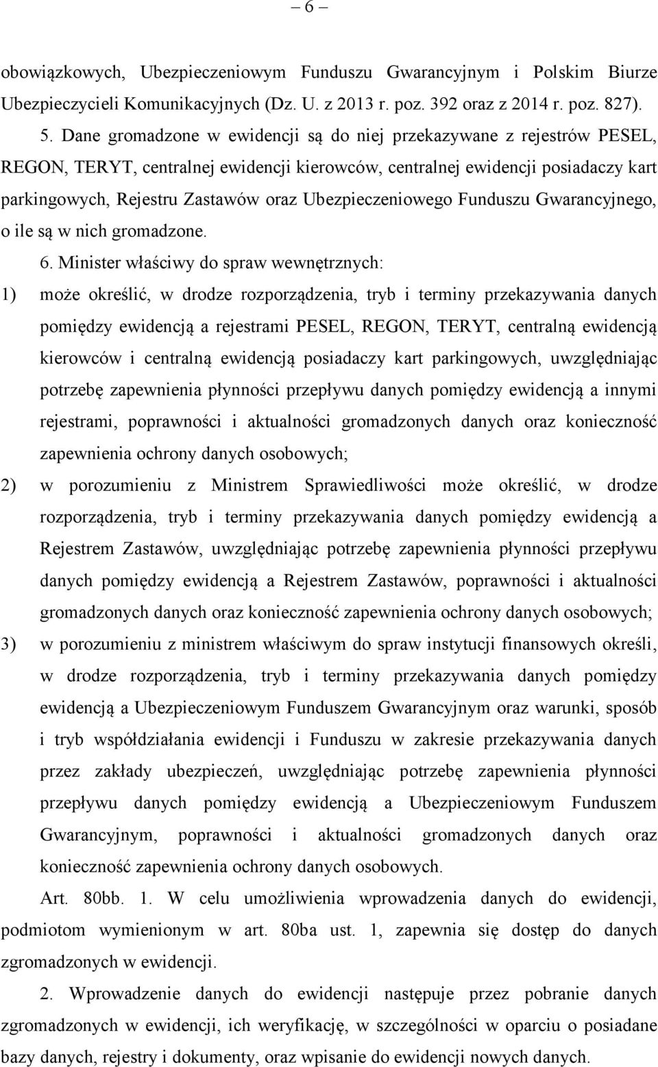 Ubezpieczeniowego Funduszu Gwarancyjnego, o ile są w nich gromadzone. 6.