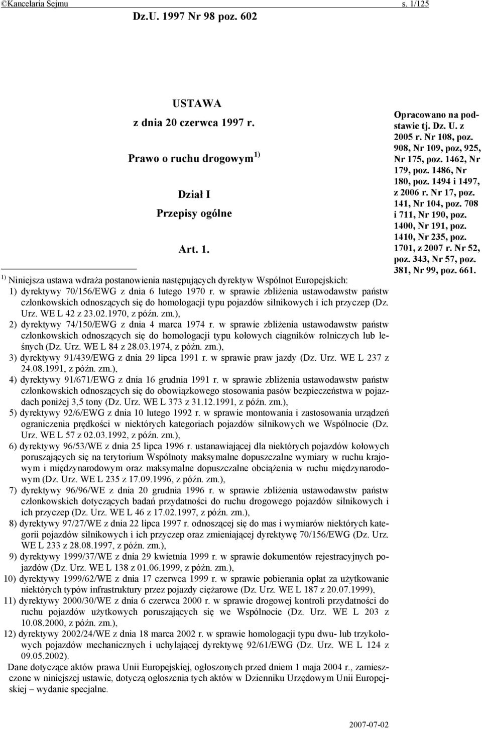 ), 2) dyrektywy 74/150/EWG z dnia 4 marca 1974 r. w sprawie zbliżenia ustawodawstw państw członkowskich odnoszących się do homologacji typu kołowych ciągników rolniczych lub leśnych (Dz. Urz.