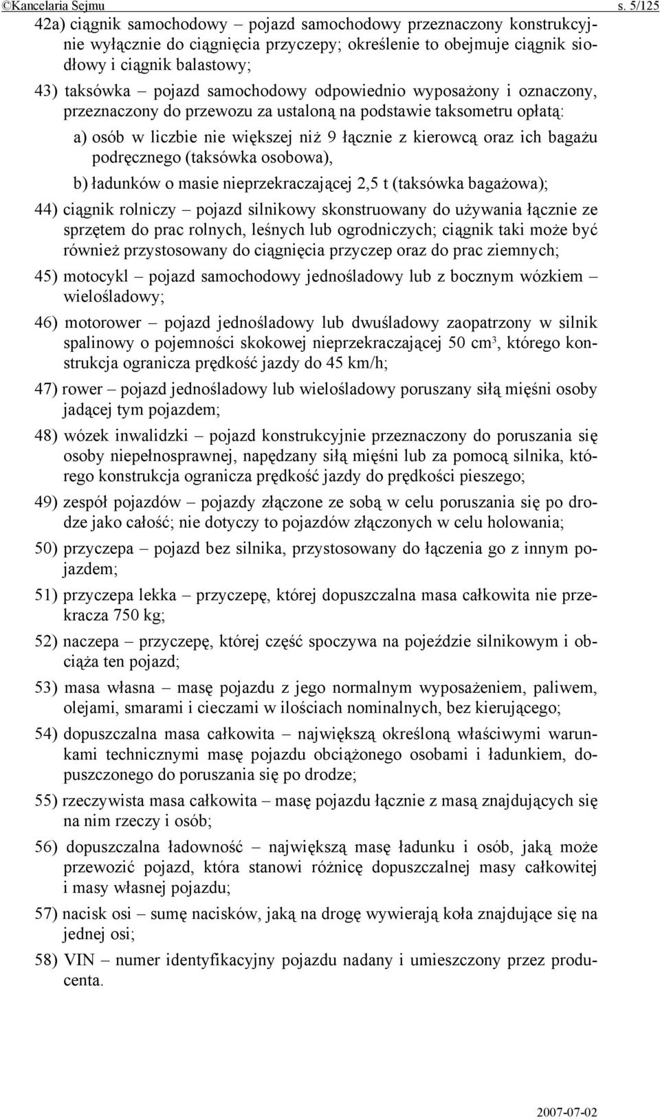 samochodowy odpowiednio wyposażony i oznaczony, przeznaczony do przewozu za ustaloną na podstawie taksometru opłatą: a) osób w liczbie nie większej niż 9 łącznie z kierowcą oraz ich bagażu