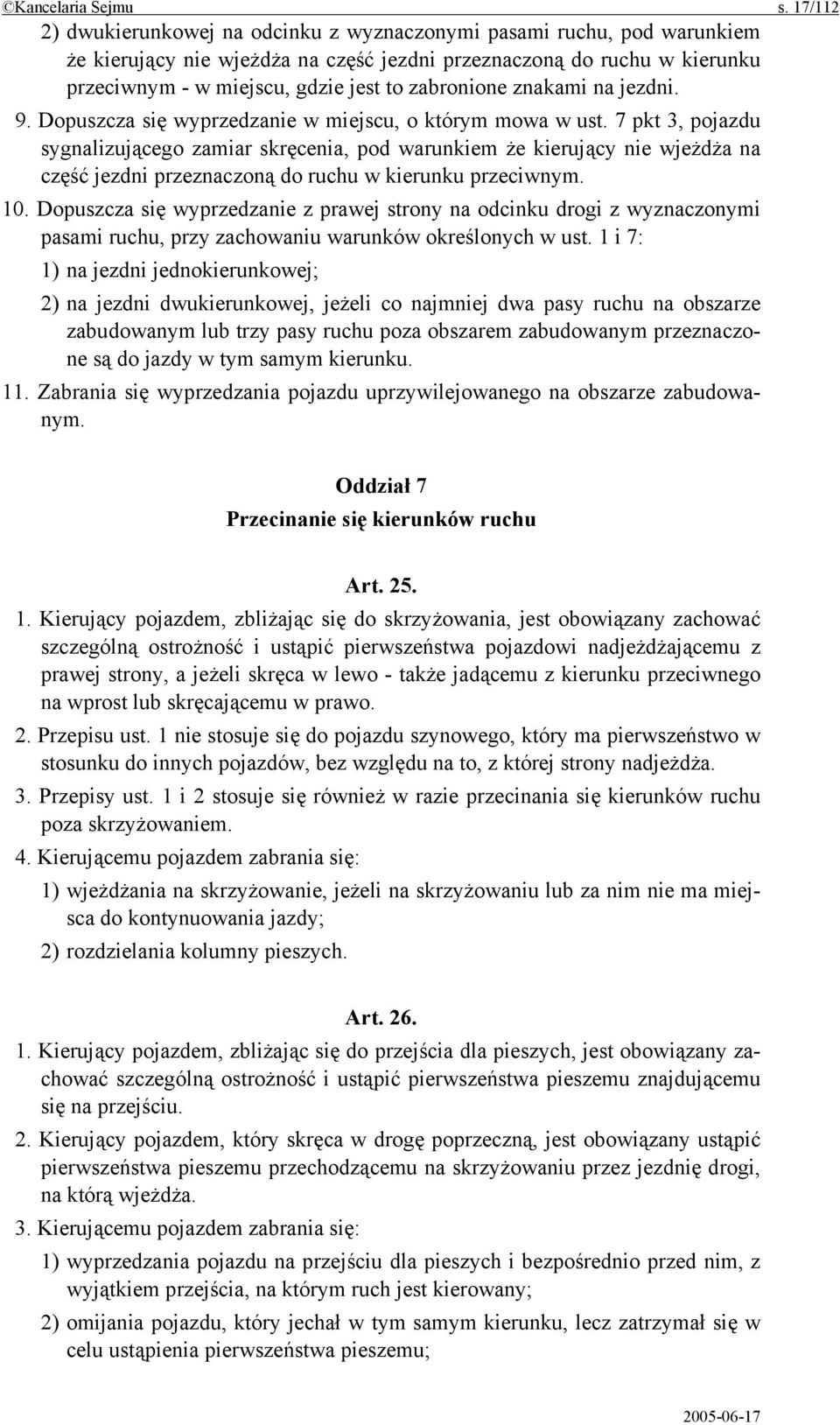 zabronione znakami na jezdni. 9. Dopuszcza się wyprzedzanie w miejscu, o którym mowa w ust.