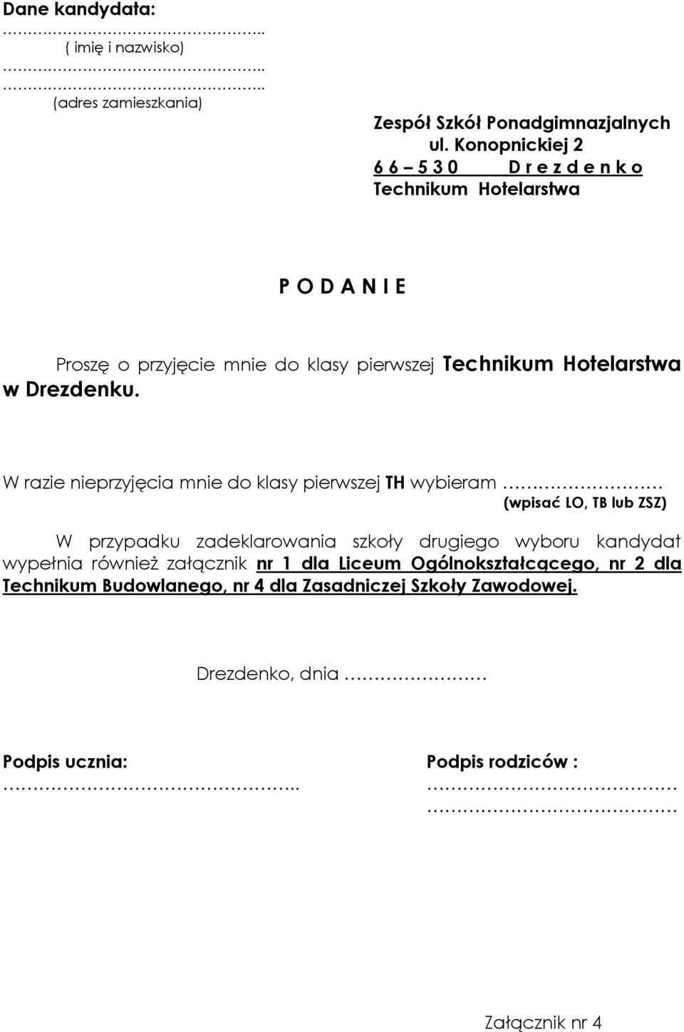 W razie nieprzyjęcia mnie do klasy pierwszej TH wybieram (wpisać LO, TB lub ZSZ) wypełnia
