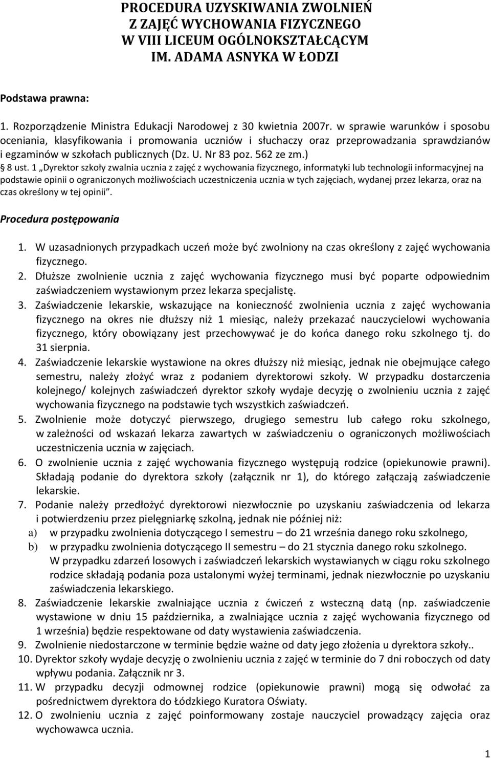 w sprawie warunków i sposobu oceniania, klasyfikowania i promowania uczniów i słuchaczy oraz przeprowadzania sprawdzianów i egzaminów w szkołach publicznych (Dz. U. Nr 83 poz. 562 ze zm.) 8 ust.