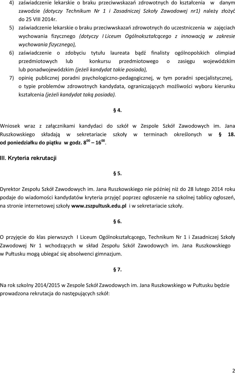 6) zaświadczenie o zdobyciu tytułu laureata bądź finalisty ogólnopolskich olimpiad przedmiotowych lub konkursu przedmiotowego o zasięgu wojewódzkim lub ponadwojewódzkim (jeżeli kandydat takie