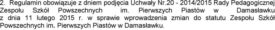 Pierwszych Piastów w Damasławku z dnia 11 lutego 2015 r.