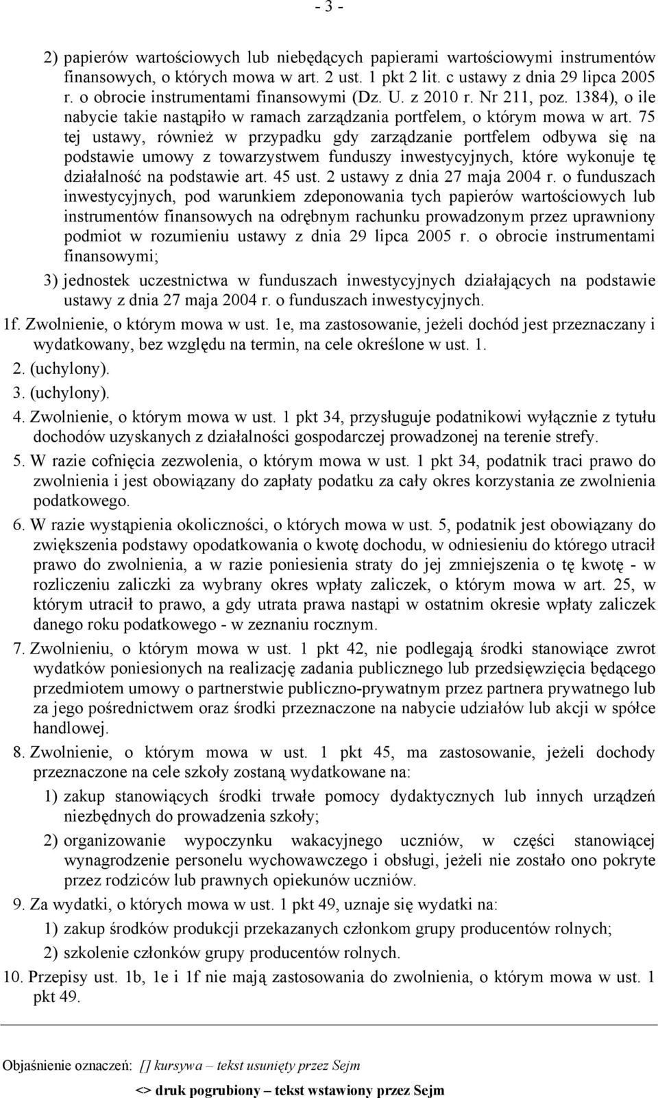 75 tej ustawy, również w przypadku gdy zarządzanie portfelem odbywa się na podstawie umowy z towarzystwem funduszy inwestycyjnych, które wykonuje tę działalność na podstawie art. 45 ust.