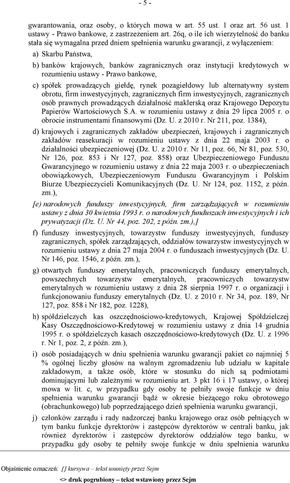 kredytowych w rozumieniu ustawy - Prawo bankowe, c) spółek prowadzących giełdę, rynek pozagiełdowy lub alternatywny system obrotu, firm inwestycyjnych, zagranicznych firm inwestycyjnych,