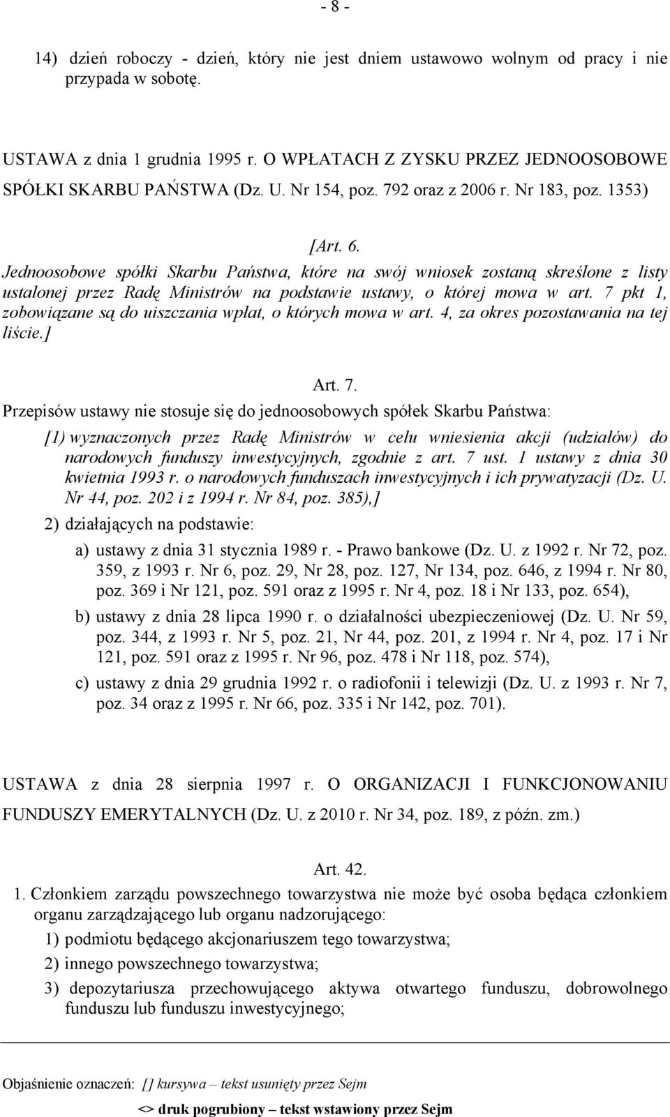 Jednoosobowe spółki Skarbu Państwa, które na swój wniosek zostaną skreślone z listy ustalonej przez Radę Ministrów na podstawie ustawy, o której mowa w art.