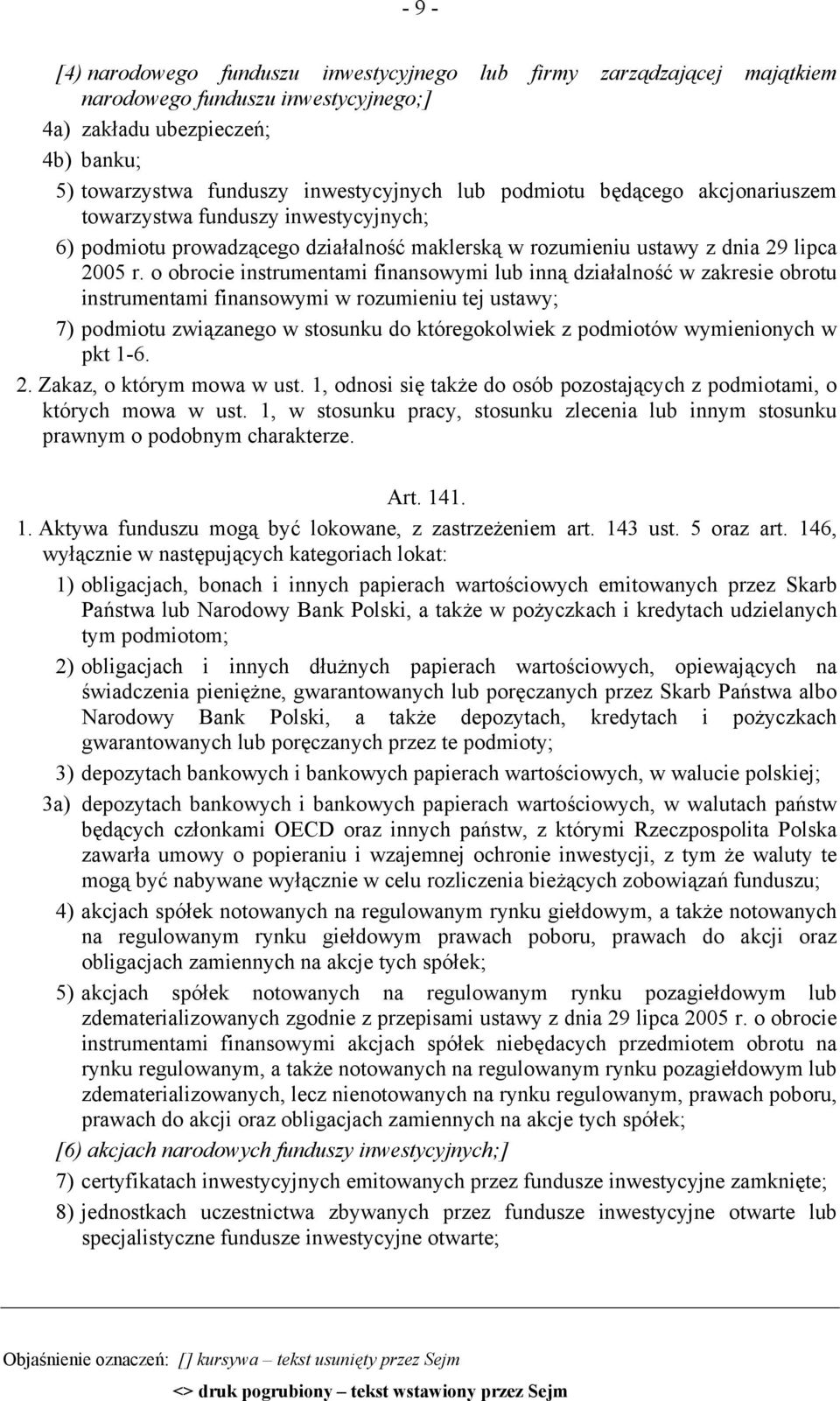 o obrocie instrumentami finansowymi lub inną działalność w zakresie obrotu instrumentami finansowymi w rozumieniu tej ustawy; 7) podmiotu związanego w stosunku do któregokolwiek z podmiotów
