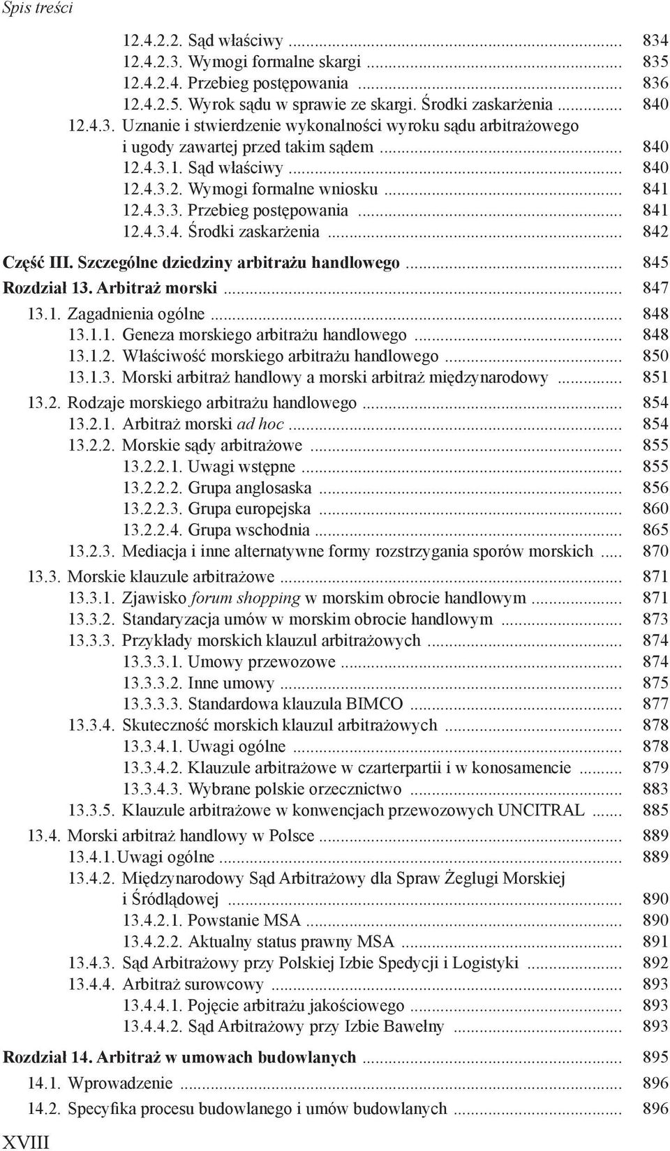 Szczególne dziedziny arbitrażu handlowego... 845 Rozdział 13. Arbitraż morski... 847 13.1. Zagadnienia ogólne... 848 13.1.1. Geneza morskiego arbitrażu handlowego... 848 13.1.2.