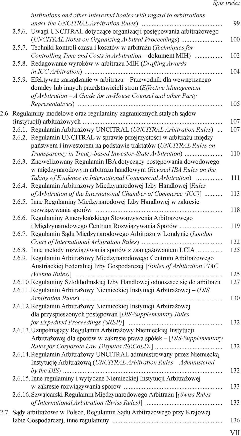 Techniki kontroli czasu i kosztów w arbitrażu (Techniques for Controlling Time and Costs in Arbitration dokument MIH)... 102 2.5.8.