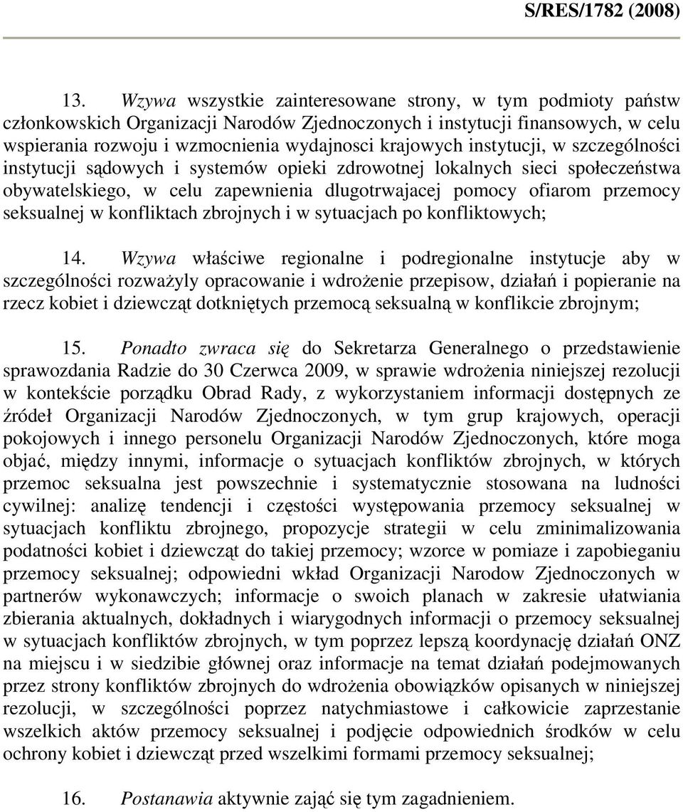 konfliktach zbrojnych i w sytuacjach po konfliktowych; 14.