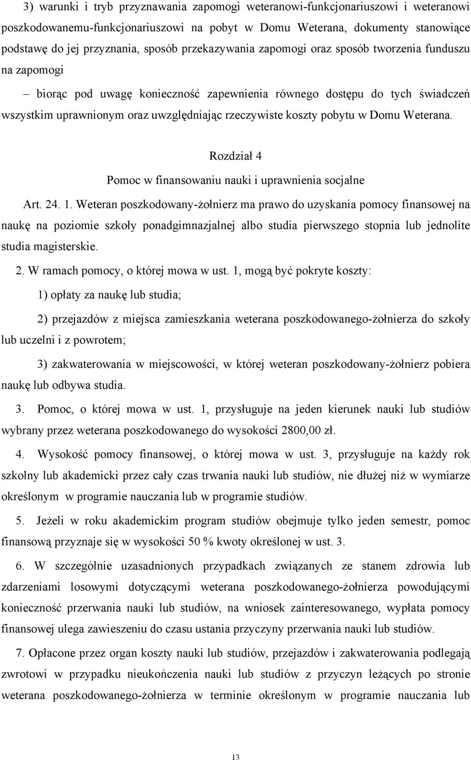 koszty pobytu w Domu Weterana. Rozdział 4 Pomoc w finansowaniu nauki i uprawnienia socjalne Art. 24. 1.