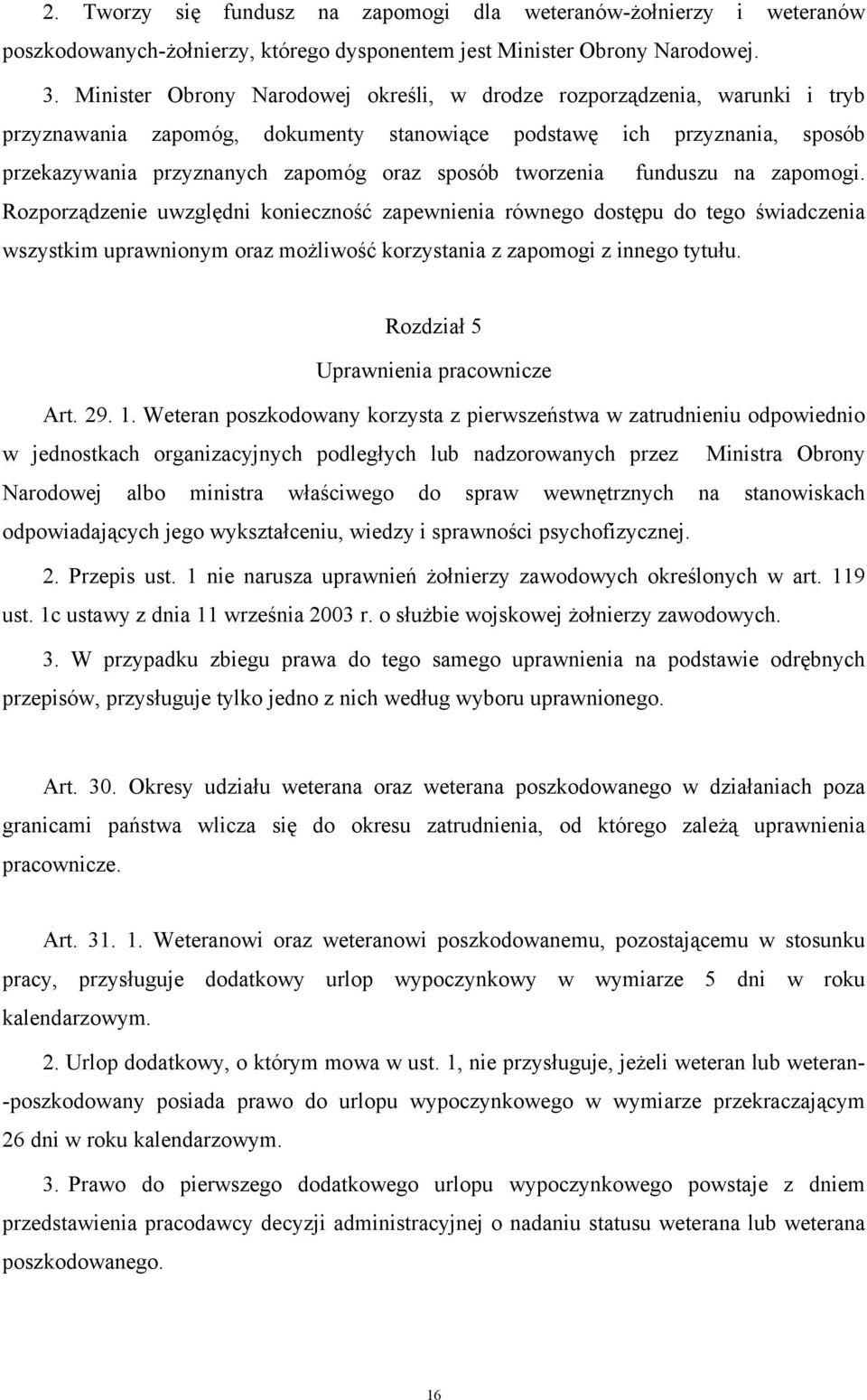 tworzenia funduszu na zapomogi. Rozporządzenie uwzględni konieczność zapewnienia równego dostępu do tego świadczenia wszystkim uprawnionym oraz możliwość korzystania z zapomogi z innego tytułu.