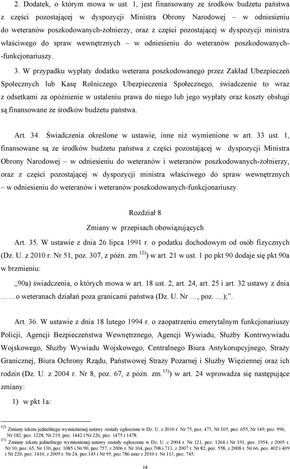 dyspozycji ministra właściwego do spraw wewnętrznych w odniesieniu do weteranów poszkodowanych- -funkcjonariuszy. 3.