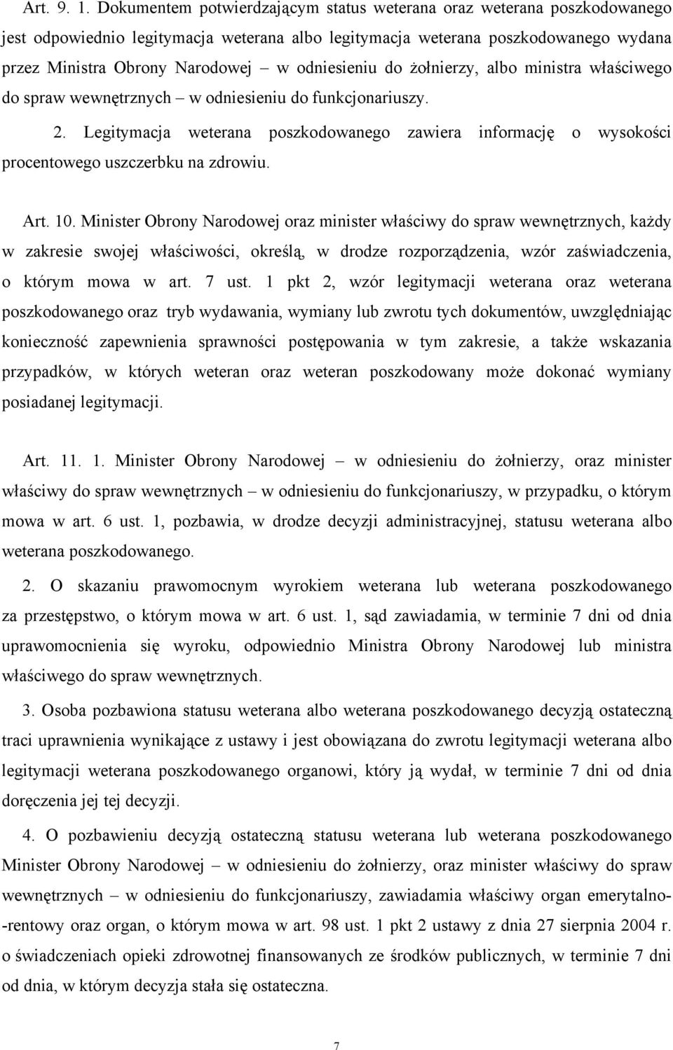 odniesieniu do żołnierzy, albo ministra właściwego do spraw wewnętrznych w odniesieniu do funkcjonariuszy. 2.