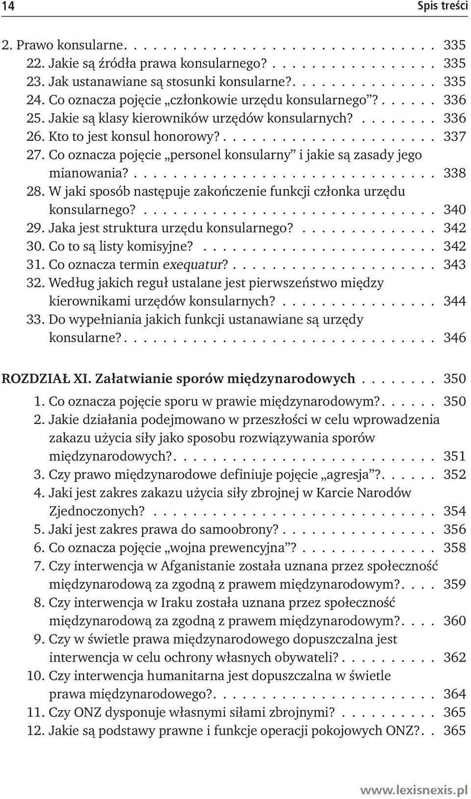 Co oznacza pojęcie personel konsularny i jakie są zasady jego mianowania?............................... 338 28. W jaki sposób następuje zakończenie funkcji członka urzędu konsularnego?.............................. 340 29.