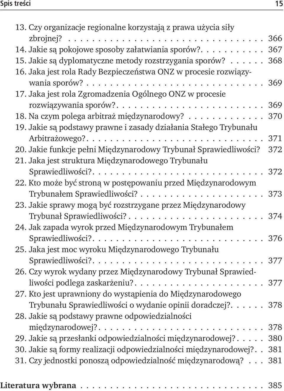 Jaka jest rola Zgromadzenia Ogólnego ONZ w procesie rozwiązywania sporów?........................ 369 18. Na czym polega arbitraż międzynarodowy?............. 370 19.