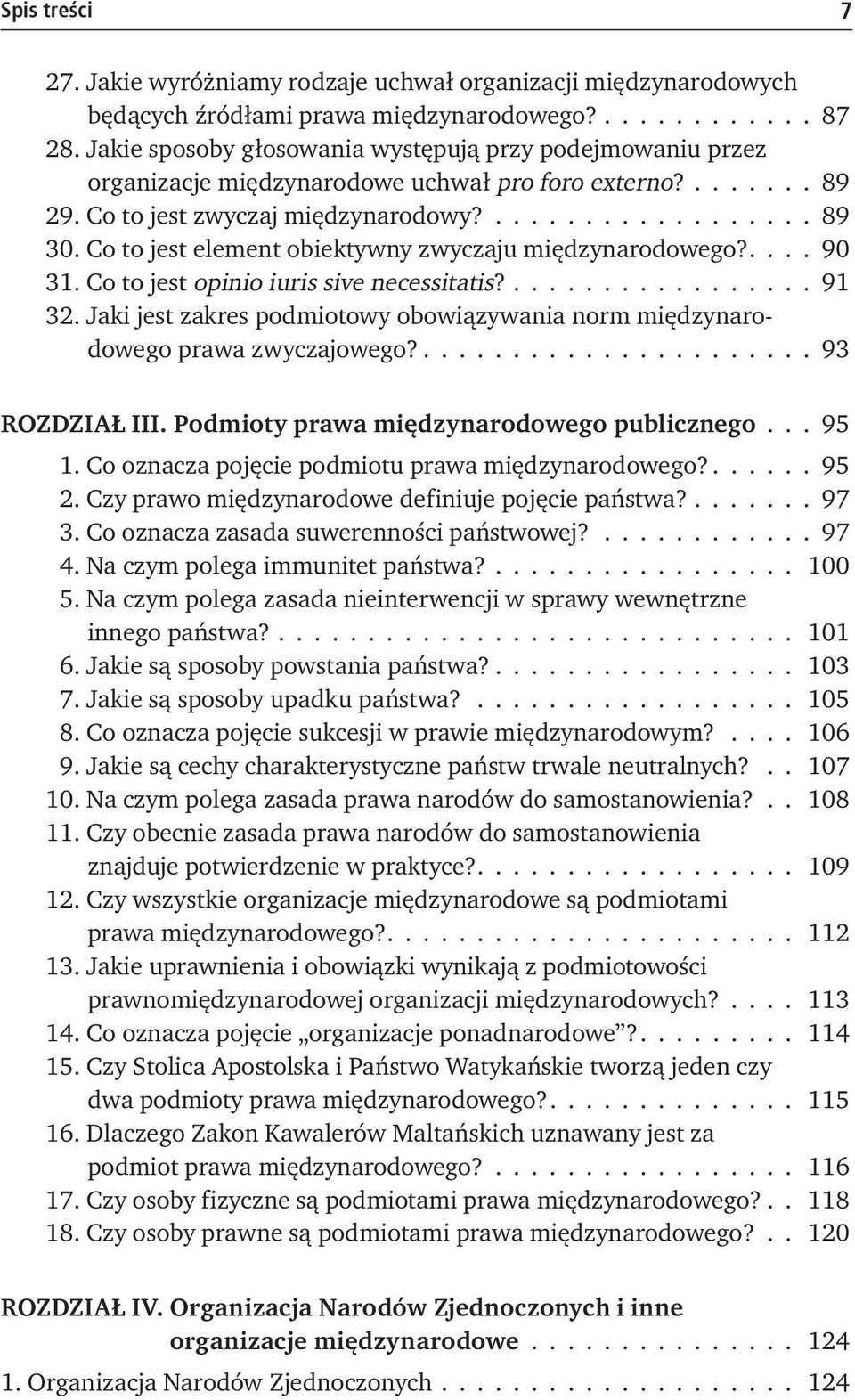 Co to jest element obiektywny zwyczaju międzynarodowego?... 90 31. Co to jest opinio iuris sive necessitatis?................. 91 32.