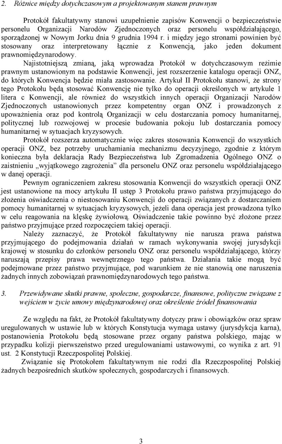 i między jego stronami powinien być stosowany oraz interpretowany łącznie z Konwencją, jako jeden dokument prawnomiędzynarodowy.