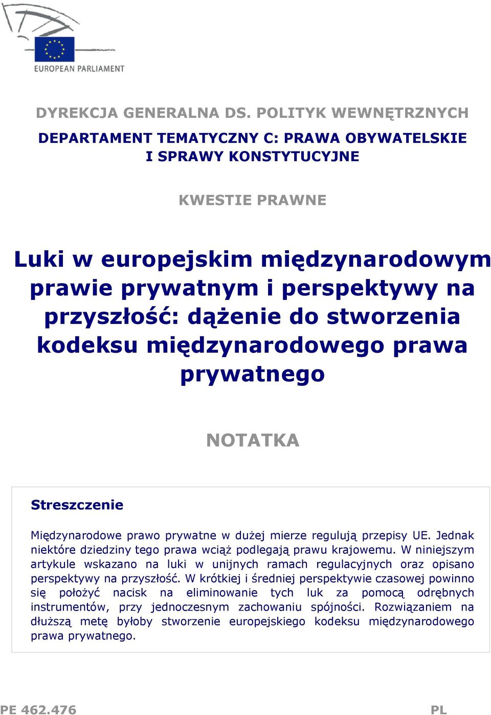 stworzenia kodeksu międzynarodowego prawa prywatnego NOTATKA Streszczenie Międzynarodowe prawo prywatne w dużej mierze regulują przepisy UE.