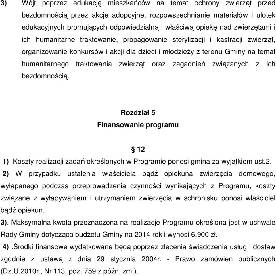 traktowania zwierząt oraz zagadnień związanych z ich bezdomnością. Rozdział 5 Finansowanie programu 12 